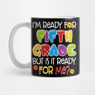 I_m Ready For Fifth Grade But Is It Ready For Me Mug